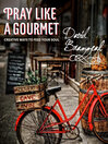Cover image for Pray Like a Gourmet